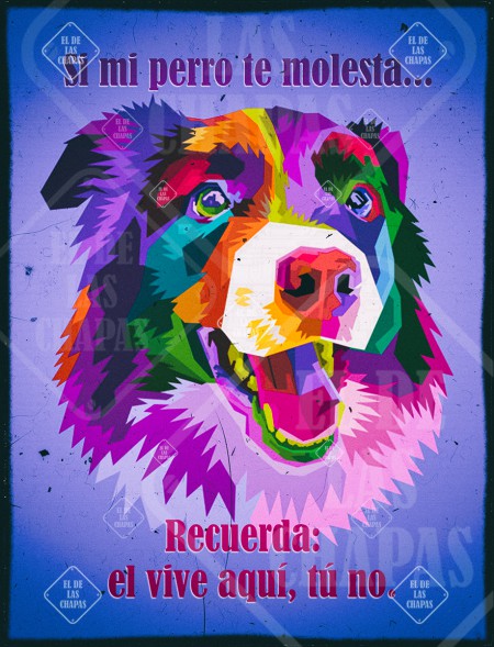 Si mi perro te molesta...